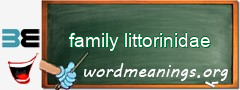 WordMeaning blackboard for family littorinidae